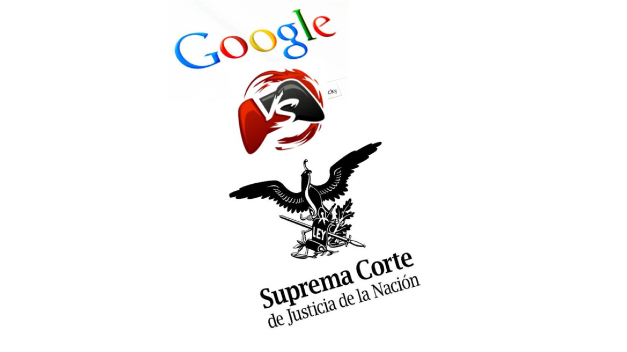 Google vs Sistema Judicial Mexicano